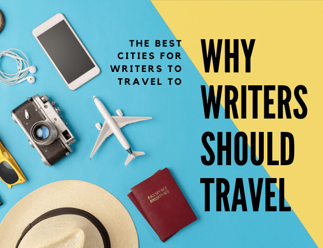 Why Writers Should Travel: The Best Cities for Writers to Travel To