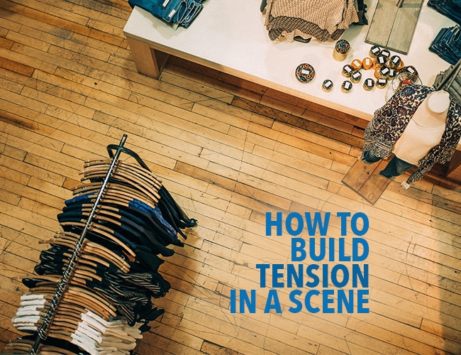 How to Build Tension in a Scene: 3 Nail-Biting Ways