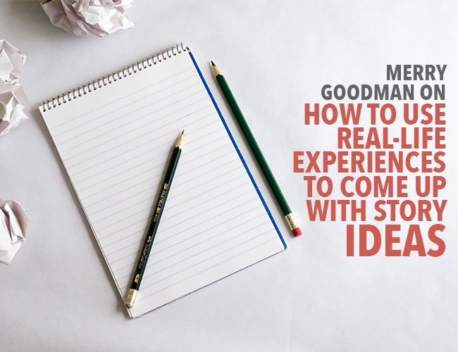 Merry Goodman on Using Real-Life Experiences to Come Up With Story Ideas