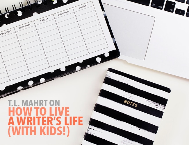 T.L. Mahrt on How to Live a Writer’s Life (With Kids!)