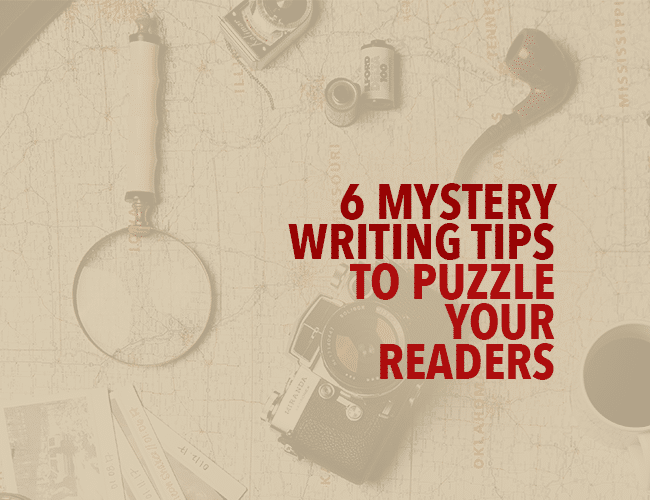 6 Mystery Writing Tips to Puzzle Your Readers