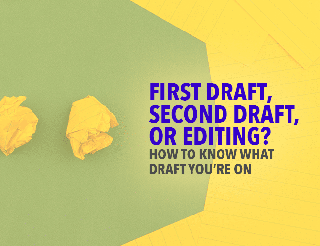 First Draft, Second Draft, or Editing How to Know What Draft You’re On
