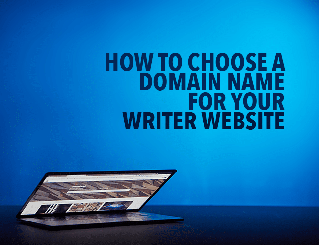 How to Choose a Domain Name for Your Writer Website