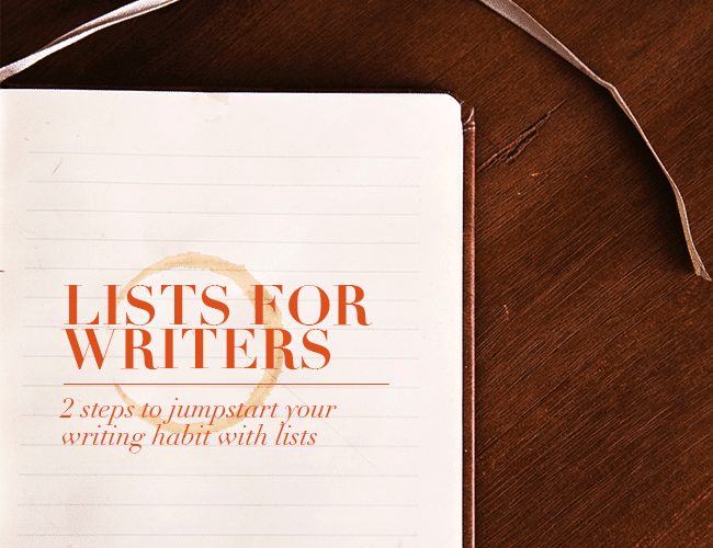 Lists for Writers: 2 Steps to Jumpstart Your Writing Habit with Lists