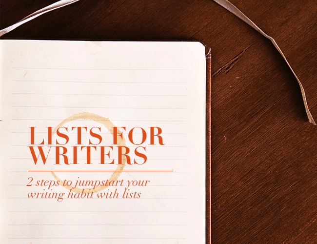 Lists for Writers: 2 Steps to Jumpstart Your Writing Habit With Lists