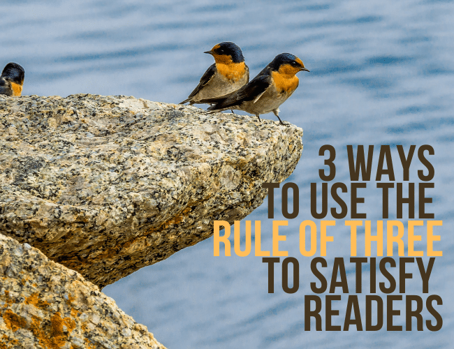 3 Ways to Use the Rule of Three in Writing to Satisfy Readers