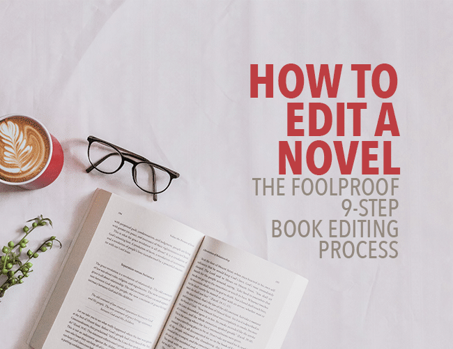 How to Edit a Novel: The 9-Step Book Editing Process