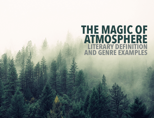 The Magic of Atmosphere: Literary Definition and Genre Examples