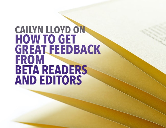 Cailyn Lloyd on How to Get Great Feedback From Beta Readers and Editors