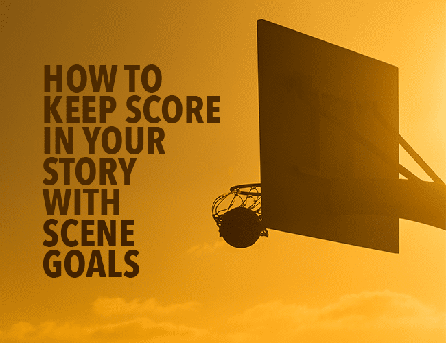 How to Keep Score in Your Story With Scene Goals