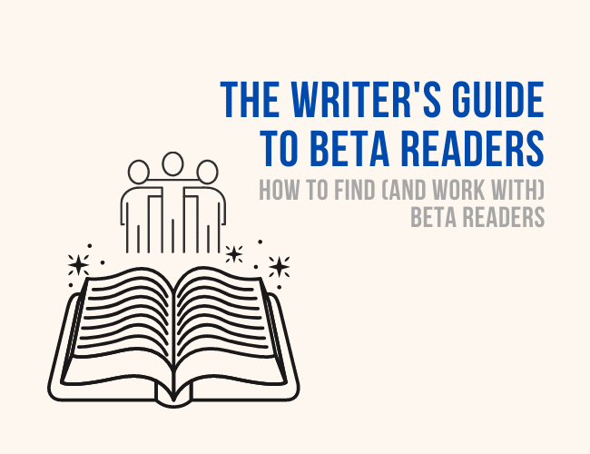 The Writer’s Guide to Beta Readers: How to Find Beta Readers (And How to Work with Them)