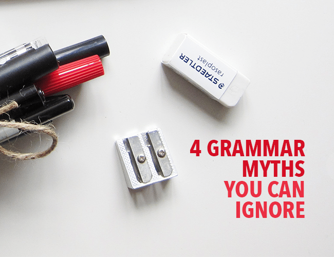 4 Myths of Grammar You Can Ignore