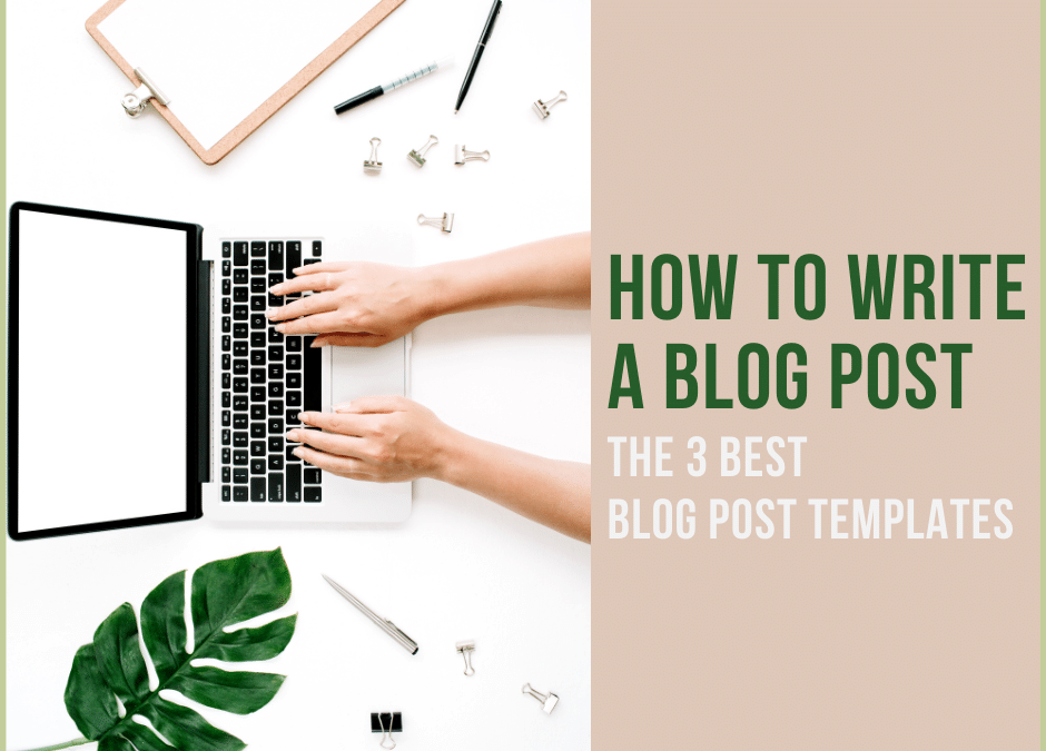 How to Write a Blog Post: The 3 Best Blog Post Templates