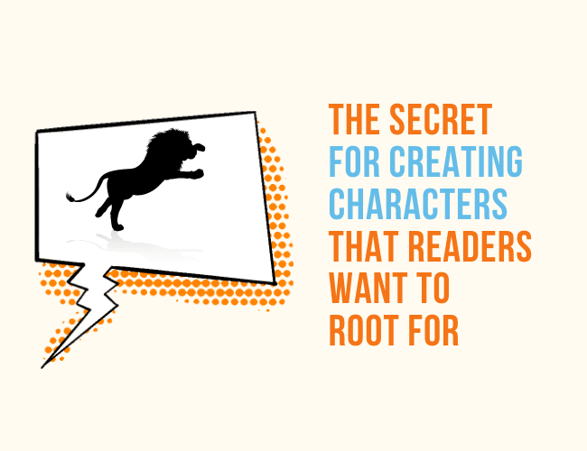 The Secret for Creating Characters That Readers Want to Root For