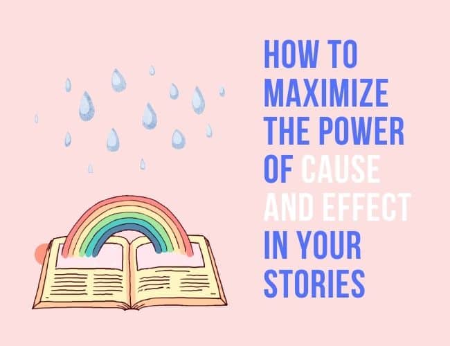 cause-and-effect-story-maximizing-the-power-of-cause-and-effect-in-your-writing