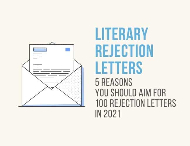 5 Reasons You Should Aim for 100 Literary Rejection Letters in 2021