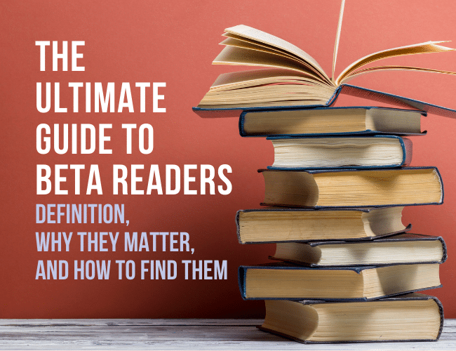 The Ultimate Guide to Beta Readers: Definition, Why They Matter, and How to Find Them