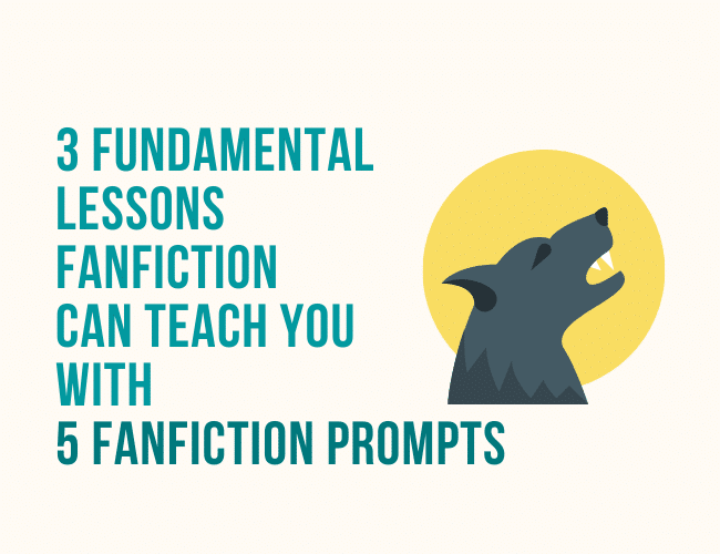 3 Fundamental Lessons Fanfiction Taught Me and 5 Fanfiction Prompts You Can Try