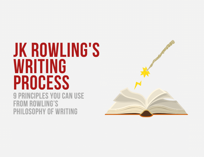 JK Rowling’s Writing Process: 9 Principles You Can Use From Rowling’s Philosophy of Writing