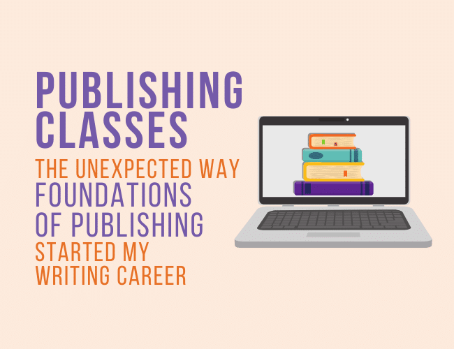 Publishing Classes: Foundations of Publishing Started My Writing Career