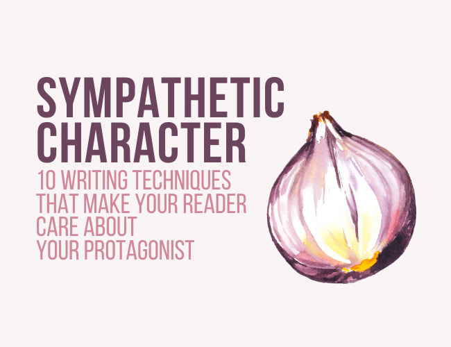 Sympathetic Character: 10 Writing Techniques That Make Readers Care