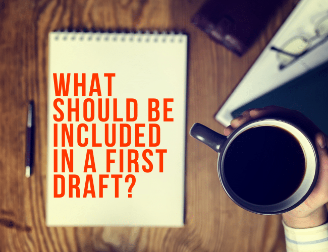 What Should Be Included in Your First Draft?