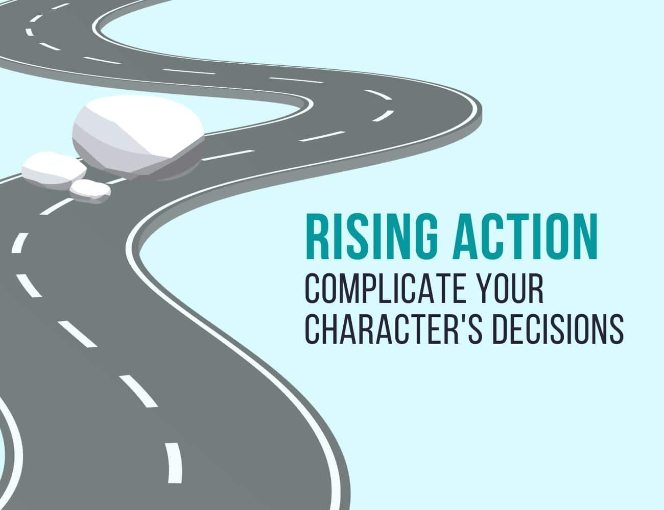 Rising Action, Complicate Your Character's Decisions on light blue background