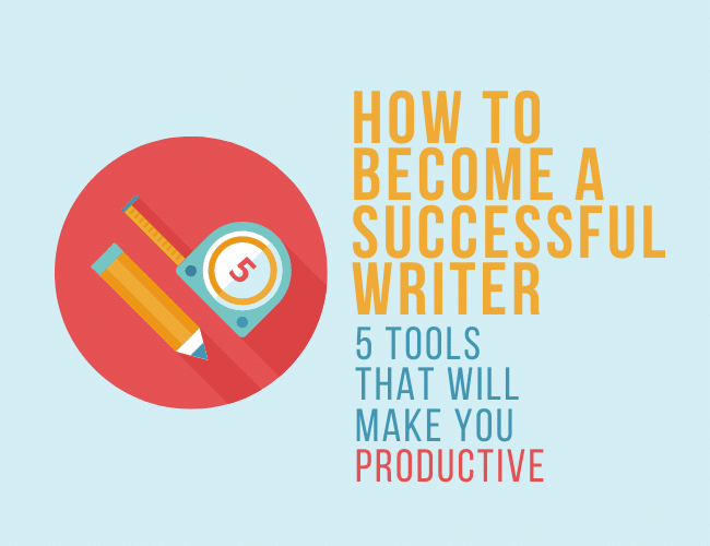 How to Become a Successful Writer: 5 Things You Need for Productive Writing