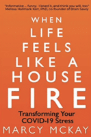 When Life Feels Like a House Fire