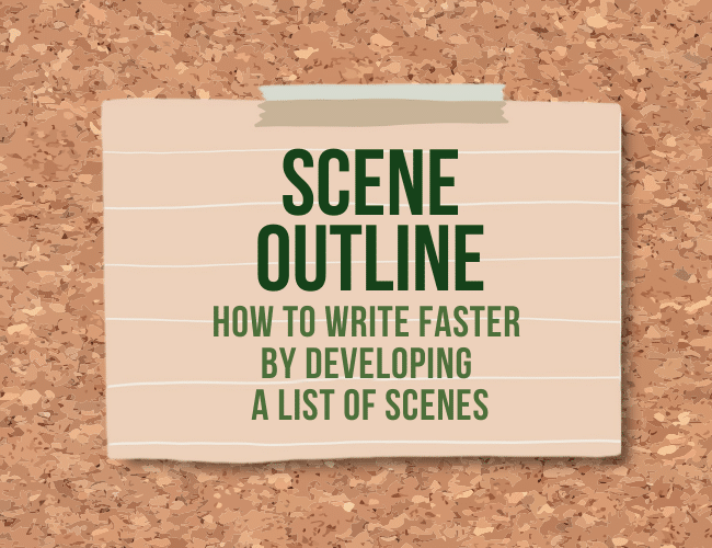 Scene Outline: How to Write Faster by Developing a List of Scenes
