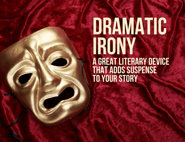 Dramatic Irony: A Great Literary Device That Adds Suspense to Your Story