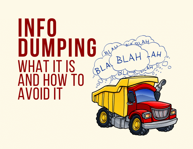 Info Dumping for Writers: What It Is and How to Avoid It