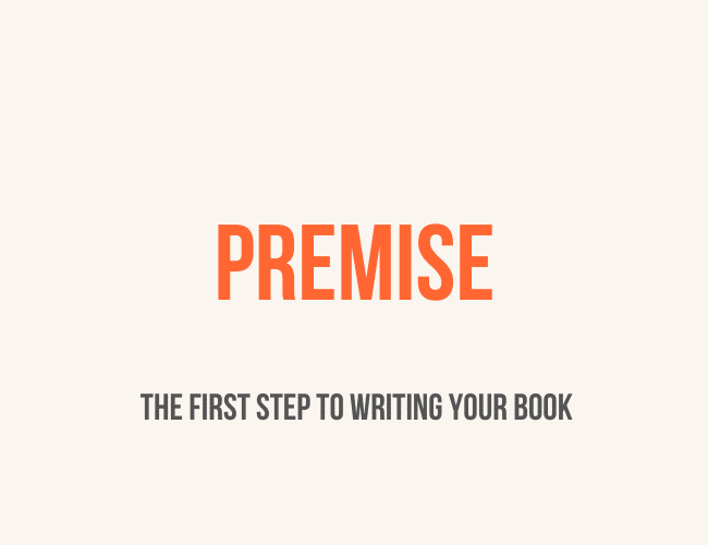 Premise: The First Step to Writing a Book