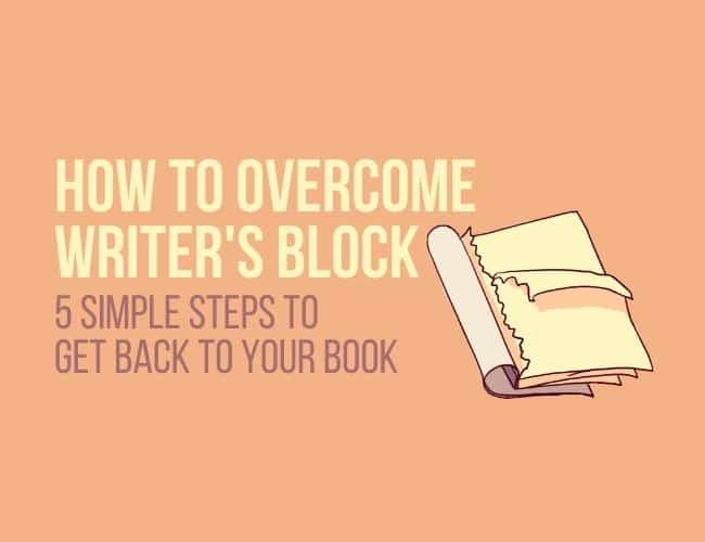 How to Overcome Writer’s Block: 5 Simple Steps to Get Back to Your Book