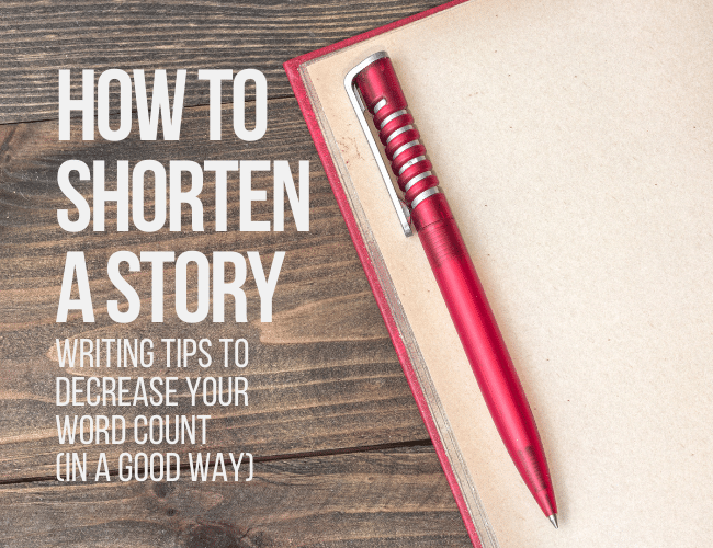 How To Shorten A Story Writing Tips To Decrease Your Word Count 