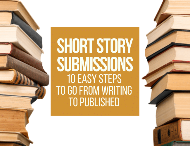 Short Story Submissions: 10 Easy Steps to Go From Writing to Published