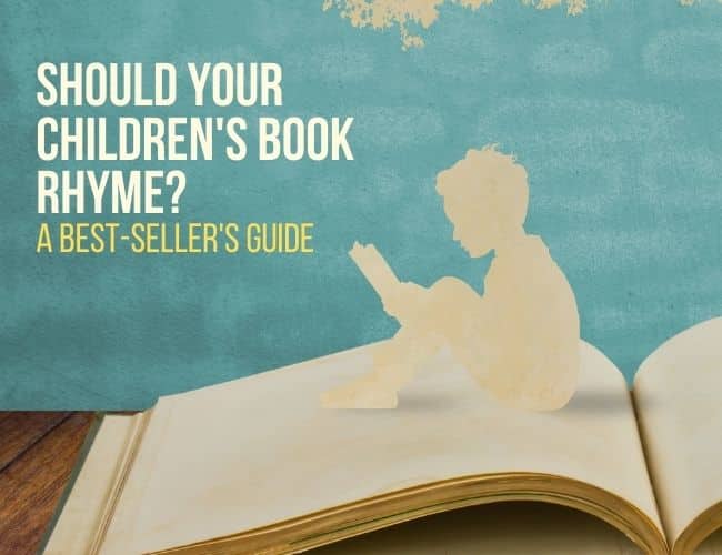 Should Your Children’s Book Rhyme? A Best-Seller’s Guide