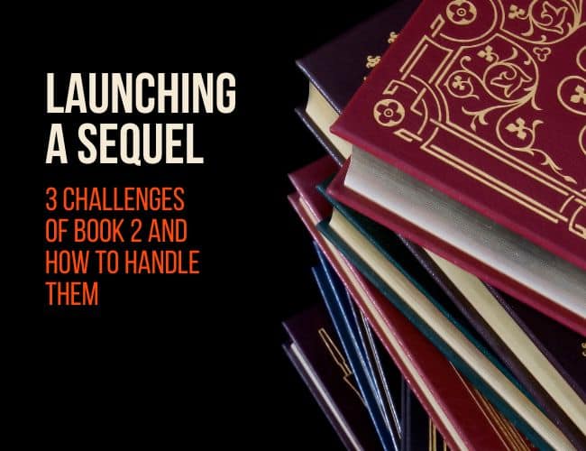 Launching a Sequel: 3 Challenges of Book 2 and How to Handle Them