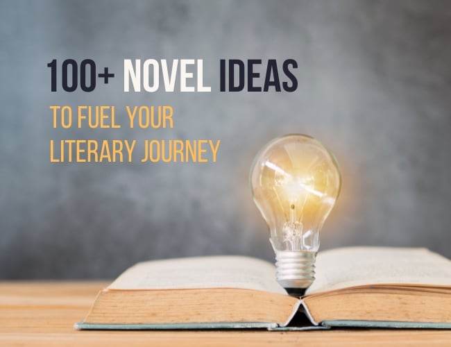 From Imagination to Publication: 100+ Novel Ideas to Fuel Your Literary Journey