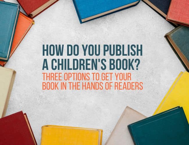 How Do You Publish a Children’s Book?