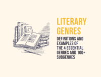Literary Genres: Definition and Examples of the 4 Essential Genres and 100+ Subgenres