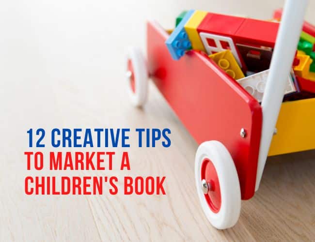 12 Creative Tips to Market Your Children’s Book