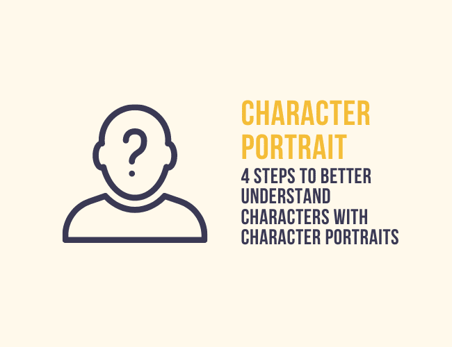 How to Write a Character Portrait: 4 Steps to Better Understand Characters