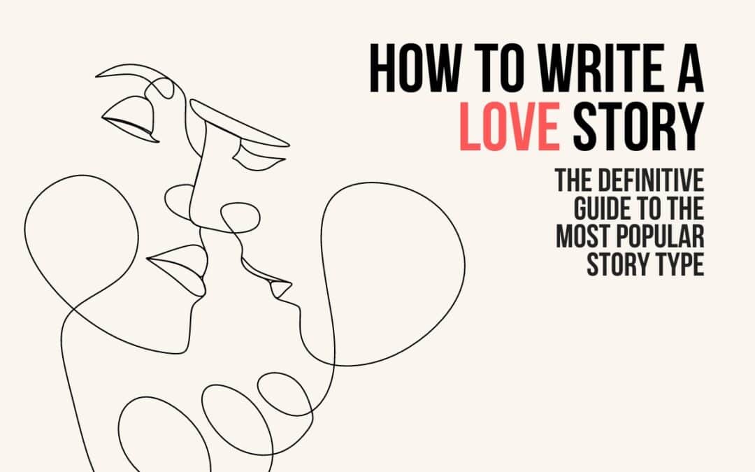 How to Write a Love Story: The Definitive Guide to the Most Popular Type of Story