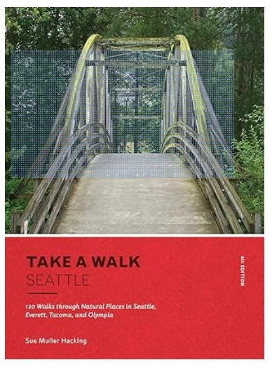 120 Walks in Natural Places in Seattle, Everett, Tacoma, and Olympia