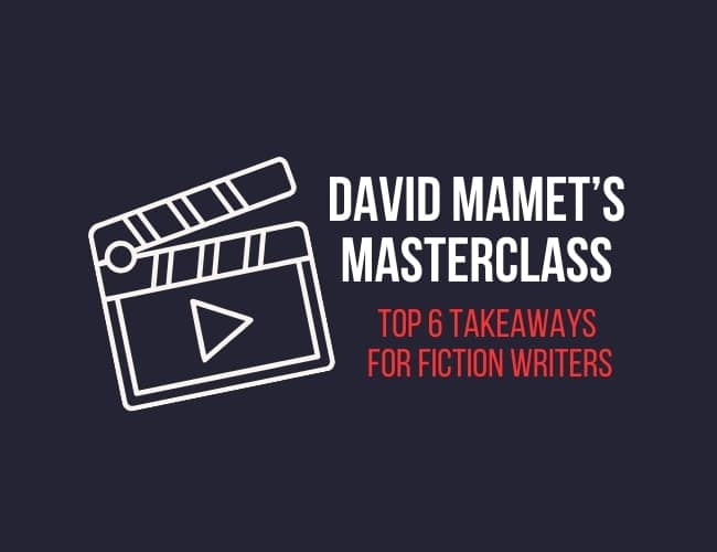 6 Takeaways From David Mamet’s Masterclass for Writers of Fiction
