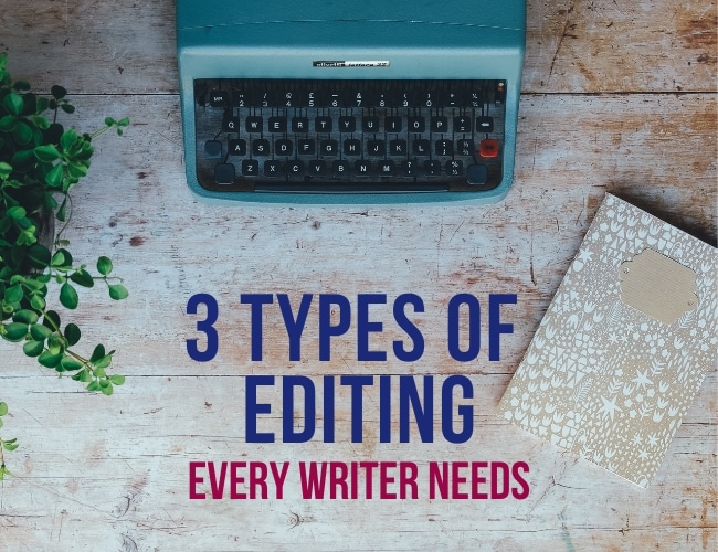 3 Types of Editing Every Writer Needs