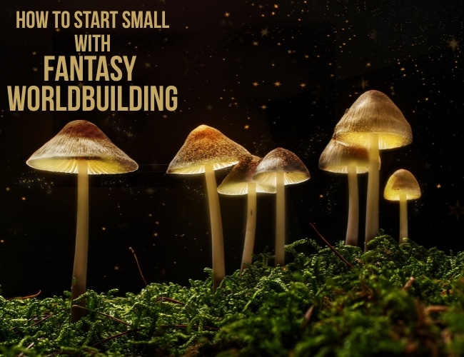 How to Start Small with Fantasy World Building: The Write Practice