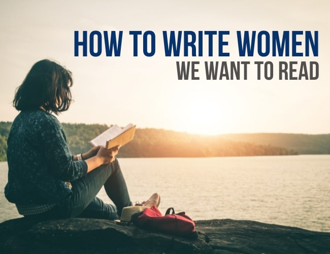 How to Write Women We Want to Read